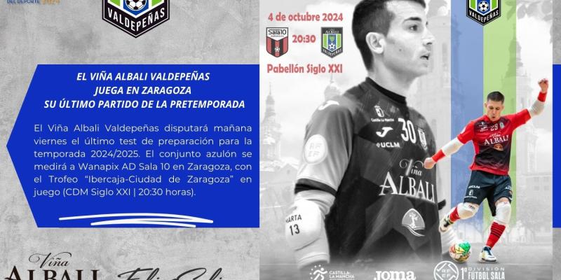 EL VIA ALBALI VALDEPEAS JUEGA EN ZARAGOZA SU LTIMO PARTIDO DE LA PRETEMPORADA